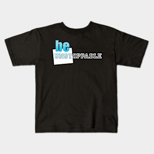 motivation be unstoppable Kids T-Shirt